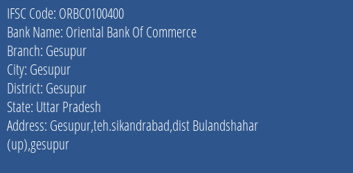 Oriental Bank Of Commerce Gesupur Branch Gesupur IFSC Code ORBC0100400