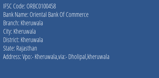 Oriental Bank Of Commerce Kheruwala Branch Kheruwala IFSC Code ORBC0100458