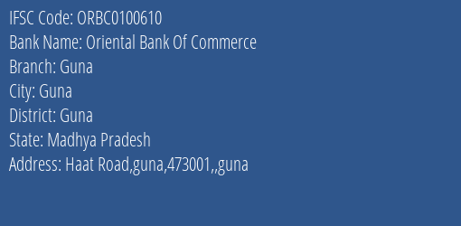 Oriental Bank Of Commerce Guna Branch Guna IFSC Code ORBC0100610