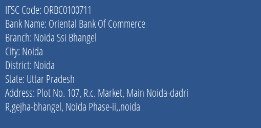 Oriental Bank Of Commerce Noida Ssi Bhangel Branch Noida IFSC Code ORBC0100711