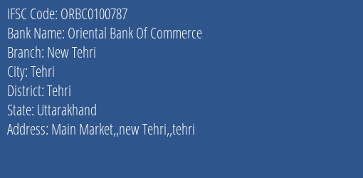 Oriental Bank Of Commerce New Tehri Branch Tehri IFSC Code ORBC0100787