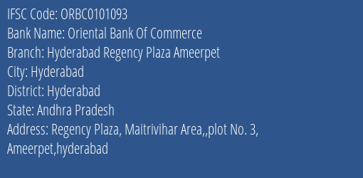 Oriental Bank Of Commerce Hyderabad Regency Plaza Ameerpet Branch Hyderabad IFSC Code ORBC0101093