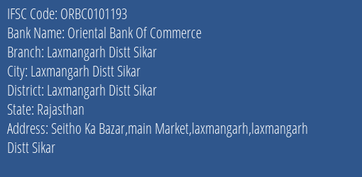 Oriental Bank Of Commerce Laxmangarh Distt Sikar Branch Laxmangarh Distt Sikar IFSC Code ORBC0101193