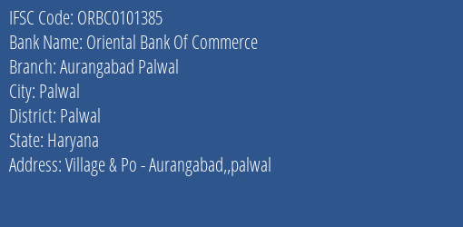 Oriental Bank Of Commerce Aurangabad Palwal Branch Palwal IFSC Code ORBC0101385