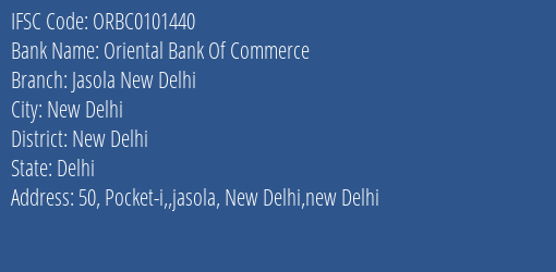 Oriental Bank Of Commerce Jasola New Delhi Branch New Delhi IFSC Code ORBC0101440