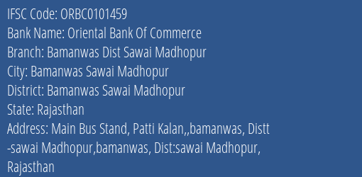 Oriental Bank Of Commerce Bamanwas Dist Sawai Madhopur Branch Bamanwas Sawai Madhopur IFSC Code ORBC0101459