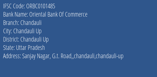 Oriental Bank Of Commerce Chandauli Branch Chandauli Up IFSC Code ORBC0101485
