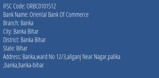 Oriental Bank Of Commerce Banka Branch Banka Bihar IFSC Code ORBC0101512