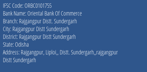 Oriental Bank Of Commerce Rajgangpur Distt. Sundergarh Branch Rajgangpur Distt Sundergarh IFSC Code ORBC0101755