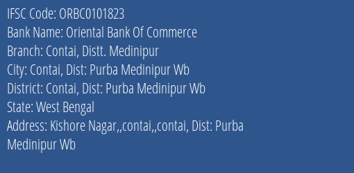 Oriental Bank Of Commerce Contai Distt. Medinipur Branch Contai Dist: Purba Medinipur Wb IFSC Code ORBC0101823