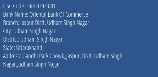 Oriental Bank Of Commerce Jaspur Distt. Udham Singh Nagar Branch Udham Singh Nagar IFSC Code ORBC0101881