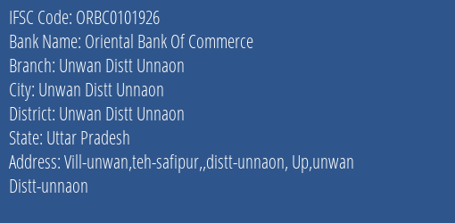 Oriental Bank Of Commerce Unwan Distt Unnaon Branch Unwan Distt Unnaon IFSC Code ORBC0101926