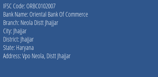 Oriental Bank Of Commerce Neola Distt Jhajjar Branch Jhajjar IFSC Code ORBC0102007