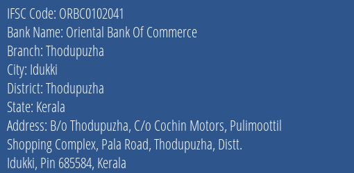 Oriental Bank Of Commerce Thodupuzha Branch Thodupuzha IFSC Code ORBC0102041