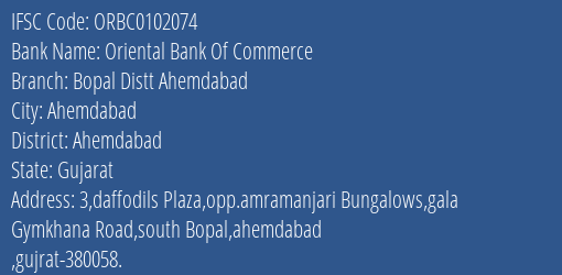 Oriental Bank Of Commerce Bopal Distt Ahemdabad Branch Ahemdabad IFSC Code ORBC0102074