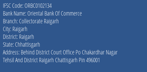 Oriental Bank Of Commerce Collectorate Raigarh Branch Raigarh IFSC Code ORBC0102134