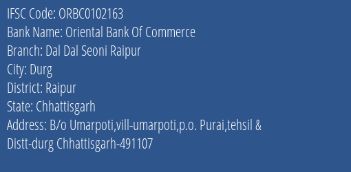 Oriental Bank Of Commerce Dal Dal Seoni Raipur Branch Raipur IFSC Code ORBC0102163