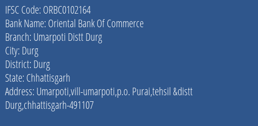 Oriental Bank Of Commerce Umarpoti Distt Durg Branch Durg IFSC Code ORBC0102164