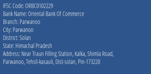 Oriental Bank Of Commerce Parwanoo Branch Solan IFSC Code ORBC0102229