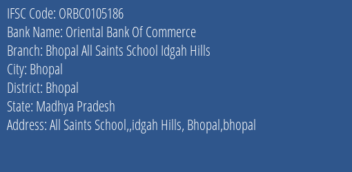 Oriental Bank Of Commerce Bhopal All Saints School Idgah Hills Branch Bhopal IFSC Code ORBC0105186