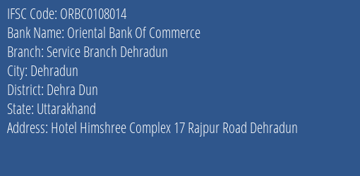 Oriental Bank Of Commerce Service Branch Dehradun Branch Dehra Dun IFSC Code ORBC0108014