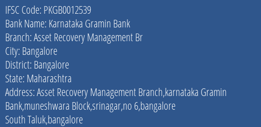 Karnataka Gramin Bank Asset Recovery Management Br Branch, Branch Code 012539 & IFSC Code PKGB0012539