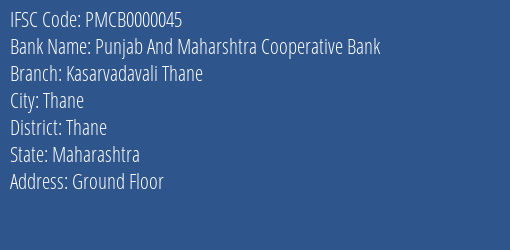 Punjab And Maharshtra Cooperative Bank Kasarvadavali Thane Branch Thane IFSC Code PMCB0000045