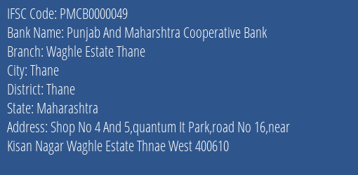 Punjab And Maharshtra Cooperative Bank Waghle Estate Thane Branch Thane IFSC Code PMCB0000049