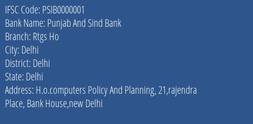 Punjab And Sind Bank Rtgs Ho Branch Delhi IFSC Code PSIB0000001