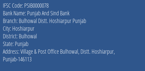 Punjab And Sind Bank Bulhowal Distt. Hoshiarpur Punjab Branch Bulhowal IFSC Code PSIB0000078