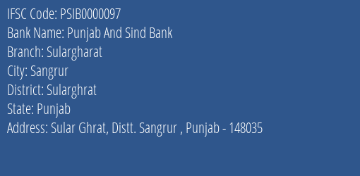Punjab And Sind Bank Sulargharat Branch Sularghrat IFSC Code PSIB0000097