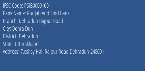 Punjab And Sind Bank Dehradun Rajpur Road Branch Dehradun IFSC Code PSIB0000100
