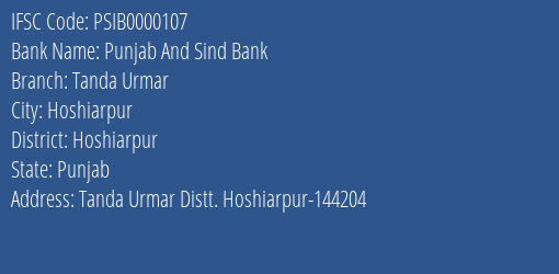 Punjab And Sind Bank Tanda Urmar Branch Hoshiarpur IFSC Code PSIB0000107