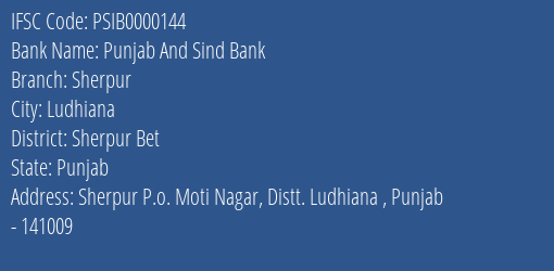 Punjab And Sind Bank Sherpur Branch Sherpur Bet IFSC Code PSIB0000144