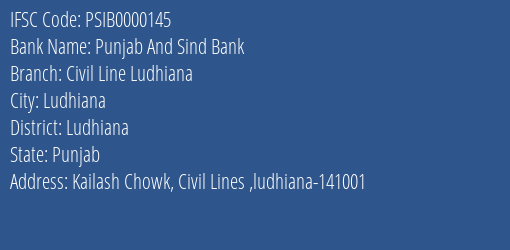 Punjab And Sind Bank Civil Line Ludhiana Branch Ludhiana IFSC Code PSIB0000145