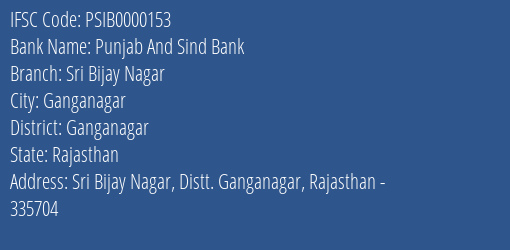 Punjab And Sind Bank Sri Bijay Nagar Branch Ganganagar IFSC Code PSIB0000153