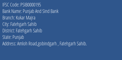 Punjab And Sind Bank Kukar Majra Branch Fatehgarh Sahib IFSC Code PSIB0000195