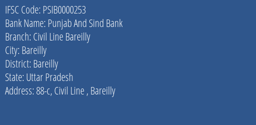 Punjab And Sind Bank Civil Line Bareilly Branch Bareilly IFSC Code PSIB0000253