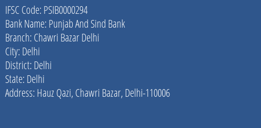 Punjab And Sind Bank Chawri Bazar Delhi Branch Delhi IFSC Code PSIB0000294