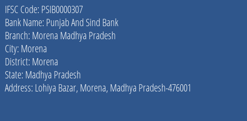 Punjab And Sind Bank Morena Madhya Pradesh Branch Morena IFSC Code PSIB0000307