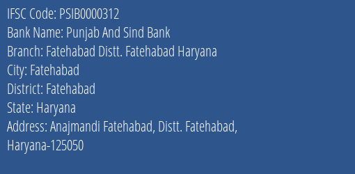 Punjab And Sind Bank Fatehabad Distt. Fatehabad Haryana Branch Fatehabad IFSC Code PSIB0000312