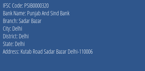 Punjab And Sind Bank Sadar Bazar Branch Delhi IFSC Code PSIB0000320