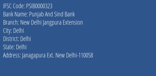 Punjab And Sind Bank New Delhi Jangpura Extension Branch Delhi IFSC Code PSIB0000323