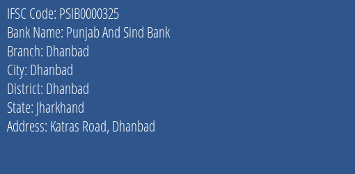 Punjab And Sind Bank Dhanbad Branch Dhanbad IFSC Code PSIB0000325