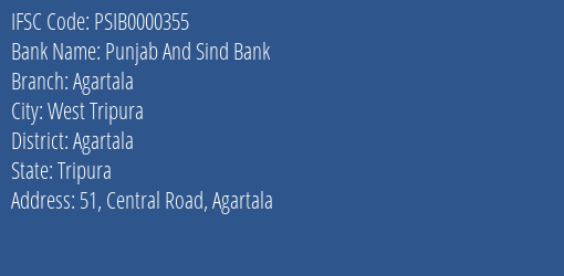 Punjab And Sind Bank Agartala Branch Agartala IFSC Code PSIB0000355