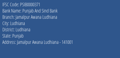 Punjab And Sind Bank Jamalpur Awana Ludhiana Branch Ludhiana IFSC Code PSIB0000371