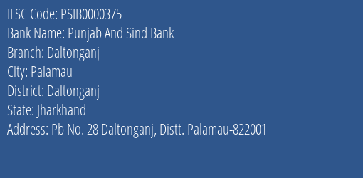 Punjab And Sind Bank Daltonganj Branch Daltonganj IFSC Code PSIB0000375