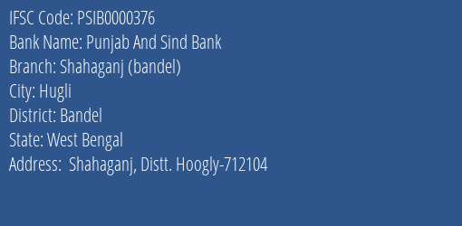 Punjab And Sind Bank Shahaganj Bandel Branch Bandel IFSC Code PSIB0000376