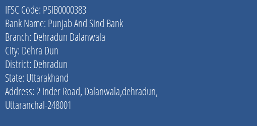 Punjab And Sind Bank Dehradun Dalanwala Branch Dehradun IFSC Code PSIB0000383