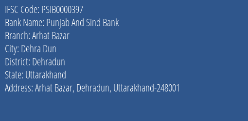 Punjab And Sind Bank Arhat Bazar Branch Dehradun IFSC Code PSIB0000397